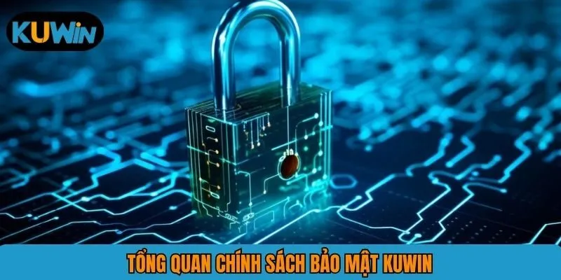 Tổng quan chính sách bảo mật KUWIN